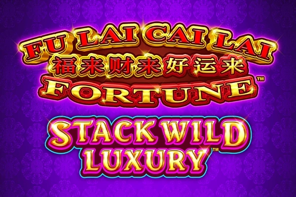 Fu Lai Cai Lai Stack Wild Luxury slot artwork